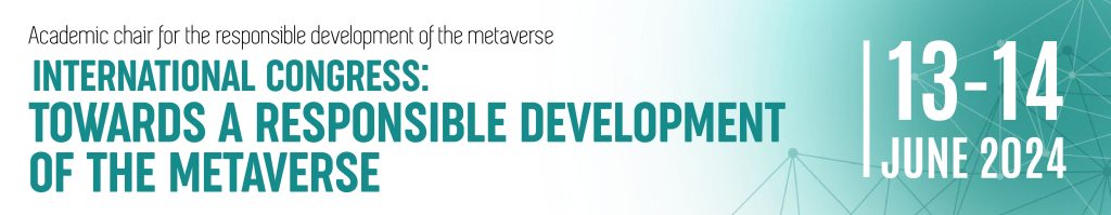 I International Congress: «Towards a Responsible Development of the Metaverse» Final Program