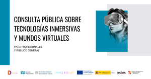 Consulta pública sobre Tecnologías Inmersivas y Mundos Virtuales en España para población general y profesionales expertos